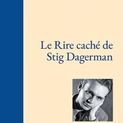 Le Rire caché de Stig Dagerman - Claude Le Manchec