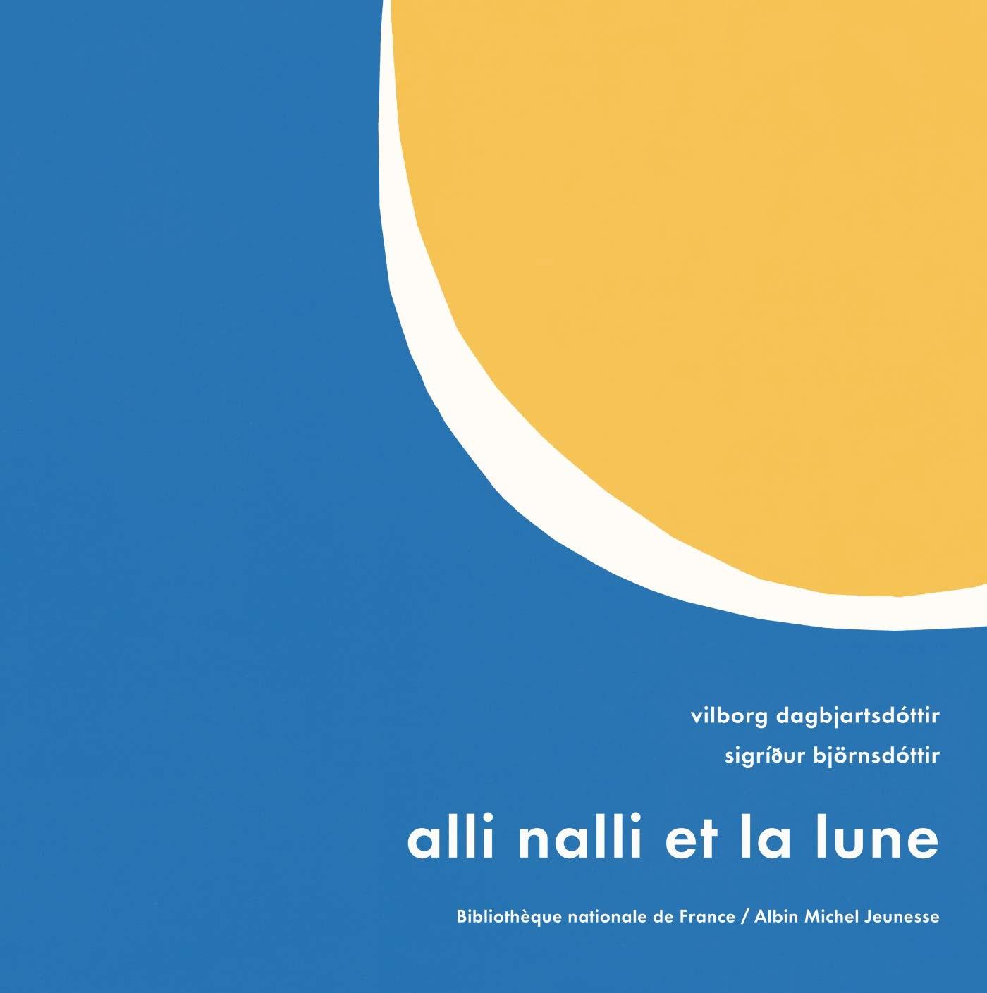 Alli Nalli et la lune - Vilborg Dagbjartsdóttir & Sigriður Björnsdóttir