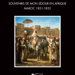 Souvenirs de mon séjour en Afrique, Maroc, 1831-1832 - Julius Lagerheim