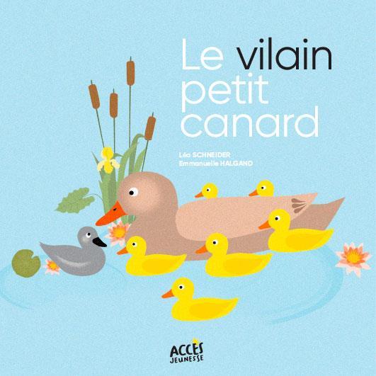 Le Vilain petit canard - HC Andersen/Léa Schneider/Emmanuelle Halgand