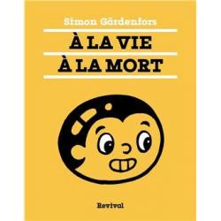 À la vie à la mort - Simon Gärdenfors