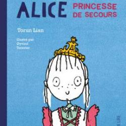 Alice, princesse de secours - Torun Lian