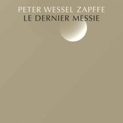 Le Dernier Messie - Peter Wessel Zapffe