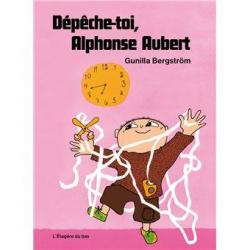 Dépêche-toi, Alphonse Aubert - Gunilla Bergström