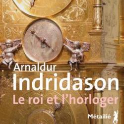 Le Roi et l'horloger - Arnaldur Indriðason
