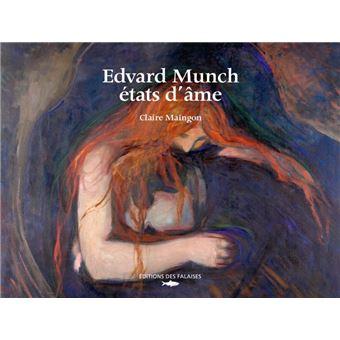 Edvard Munch, états d'âme - Claire Maingon