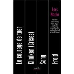 Le Courage de tuer... - Lars Norén
