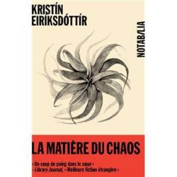 La Matière du chaos - Kristín Eiríksdóttir