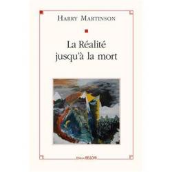 La Réalité jusqu'à la mort - Harry Martinson