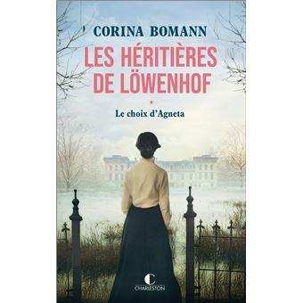 Les Héritières de Löwenhof (1 - Le Choix d'Agneta) - Corina Bomann