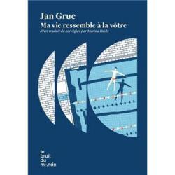 Ma vie ressemble à la vôtre - Jan Grue