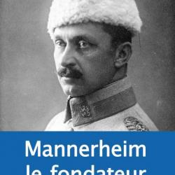 Mannerheim le fondateur - Jean-Paul Besse