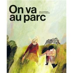 On va au parc - Sara Stridsberg/Beatrice Alemagna