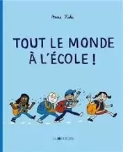 Tout le monde à l'école ! - Anna Fiske