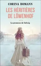 La Promesse de Solveig (Les Héritières de Löwenhof III) - Corina Bomann