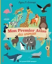 Mon premier atlas des animaux - Ingela P. Arrhenius