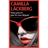Sans passer par la case départ - Camilla Läckberg