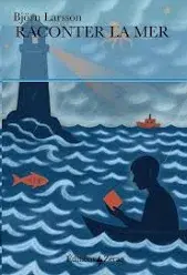 Raconter la mer - Björn Larsson