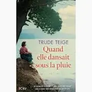 Quand elle dansait sous la pluie - Trude Teige
