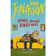 Douce, douce vengeance - Jonas Jonasson