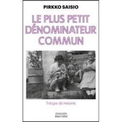 Le Plus petit dénominateur commun (Trilogie de Helsinki, 1) - Pirkko Saisio