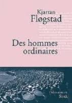 Kjartan Fløgstad, Des Hommes ordinaires